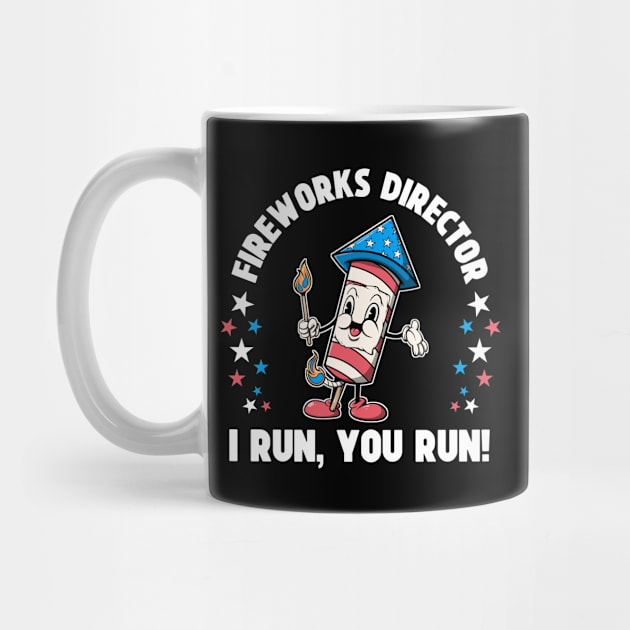 Patriotic 4th Of July Fireworks Director Shirt I Run You Run by SWIFTYSPADE